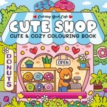 CUTE SHOT: SUPER CUTE COLOURING BOOK | 9781782706984 | COLOURING BOOK CAFE