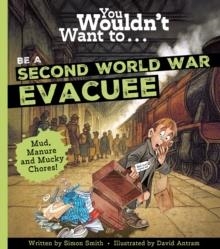 YOU WOULDN'T WANT TO BE A WW2 EVACUEE | 9781835874141 | SIMON SMITH