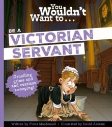 YOU WOULDN'T WANT TO BE A VICTORIAN SERVANT | 9781835874158