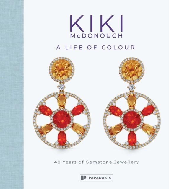 KIKI MCDONOUGH: A LIFE OF COLOUR : 40 YEARS OF GEMSTONE JEWELLERY | 9781906506766 | KIKI MCDONOUGH