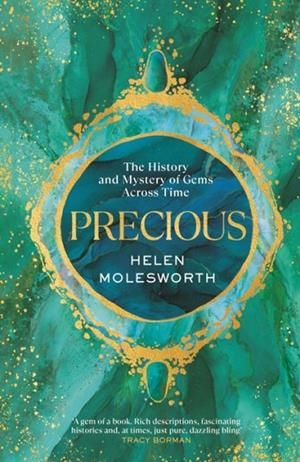 PRECIOUS : THE HISTORY AND MYSTERY OF GEMS ACROSS TIME | 9780857529091 | HELEN MOLESWORTH
