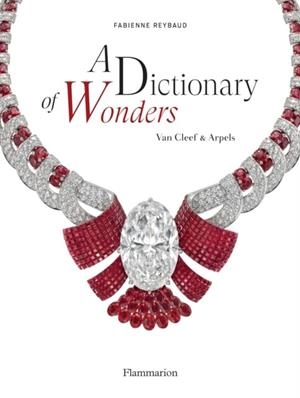 A DICTIONARY OF WONDERS: VAN CLEEF & ARPELS | 9782080282972 | FABIENNE REYBAUD