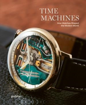 TIME MACHINES : ICONIC WATCHES AND THEIR ERA | 9783967041866 | BLAKE Z GESTALTEN