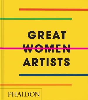 GREAT WOMEN ARTISTS | 9781837291434 | PHAIDON EDITORS AND REBECCA MORRILL