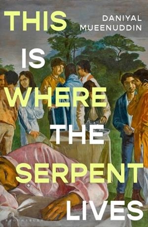 THIS IS WHERE THE SERPENT LIVES | 9781037200779 | DANIYAL MUEENUDDIN