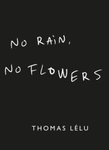 NO RAIN, NO FLOWERS | 9781399736121 | THOMAS LELU
