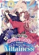 THE FED-UP OFFICE LADY WANTS TO SERVE THE VILLAINESS VOL. 1 | 9798895611111 | NEKOTAROU