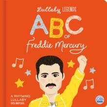 ABC OF FREDDIE MERCURY (LULLABY LEGENDS) | 9781836160571 | SUSIE LINN