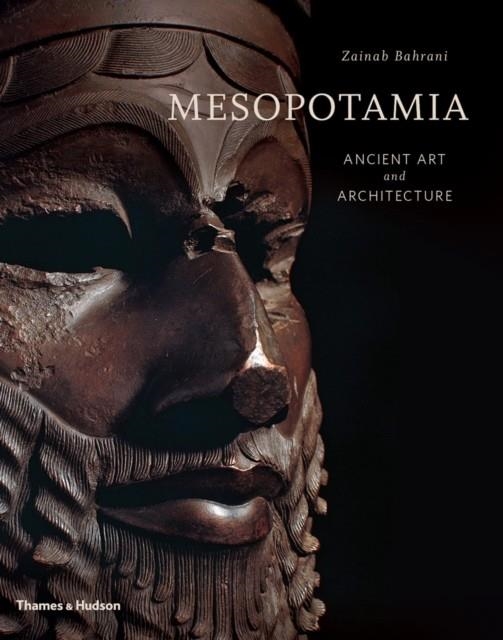 MESOPOTAMIA: ANCIENT ART AND ARCHITECTURE | 9780500519172 | ZAINAB BAHRANI