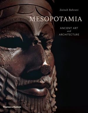 MESOPOTAMIA: ANCIENT ART AND ARCHITECTURE | 9780500519172 | ZAINAB BAHRANI