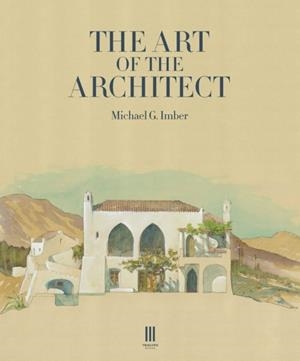 THE ART OF THE ARCHITECT | 9781739731472 | MICHAEL G IMBER