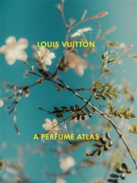 LOUIS VUITTON: A PERFUME ATLAS | 9780500022382 | JACQUES CAVALLIER-BELLETRUD, LIONEL PAILLES
