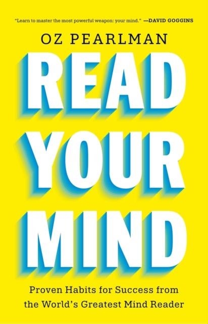 READ YOUR MIND : PROVEN HABITS FOR SUCCESS FROM THE WORLD'S GREATEST MIND READER | 9781915780836 | OZ PEARLMAN