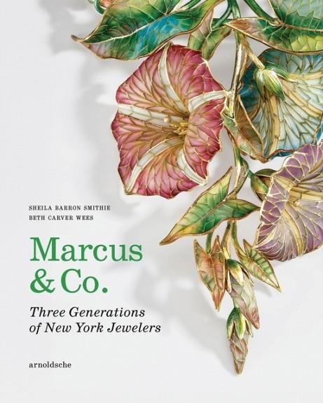 MARCUS & CO. : THREE GENERATIONS OF NEW YORK JEWELERS | 9783897907171 | SHEILA BARRON SMITHIE, BETH CARVER WEES