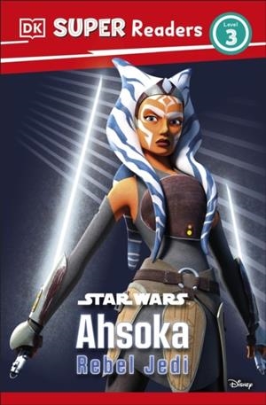 DK SUPER READERS LEVEL 3 STAR WARS AHSOKA REBEL JEDI | 9780241785089 | MATT JONES