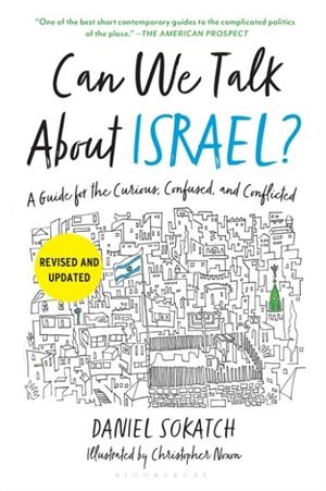 CAN WE TALK ABOUT ISRAEL? (REVISED AND UPDATED) : A GUIDE FOR THE CURIOUS, CONFUSED, AND CONFLICTED | 9781639738670 | DANIEL SOKATCH