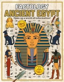 FACTOLOGY: ANCIENT EGYPT | 9781787081314 | FACTOLOGY: ANCIENT EGYPT : OPEN UP A WORLD OF INFORMATION!