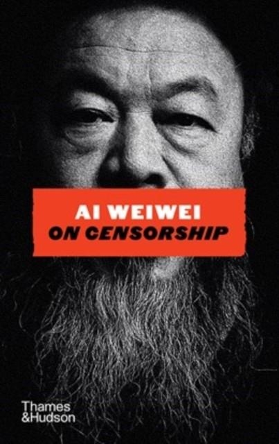 AI WEIWEI ON CENSORSHIP | 9780500030820 | AI WEIWEI