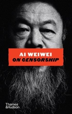 AI WEIWEI ON CENSORSHIP | 9780500030820 | AI WEIWEI