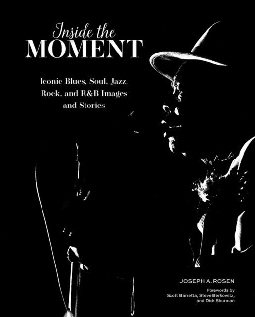 INSIDE THE MOMENT : ICONIC BLUES, SOUL, JAZZ, ROCK, AND R&B IMAGES AND HISTORY | 9780764370113 | VARIOUS