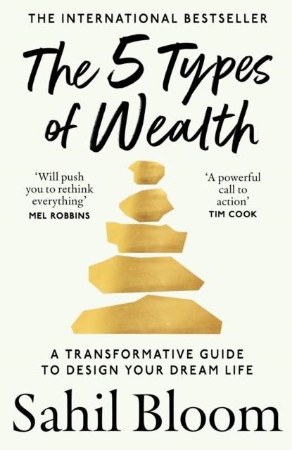 THE 5 TYPES OF WEALTH : A TRANSFORMATIVE GUIDE TO DESIGN YOUR DREAM LIFE | 9780008623241 | SAHIL BLOOM