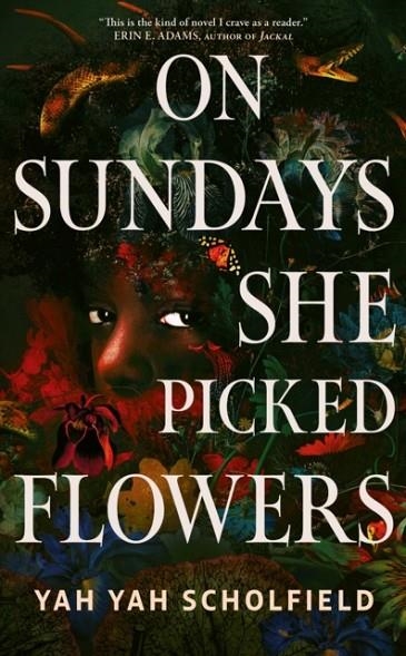 ON SUNDAYS SHE PICKED FLOWERS | 9781398545434 | YAH YAH SCHOLFIELD