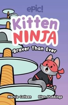 KITTEN NINJA : BRAVER THAN EVER VOLUME 2 | 9781524896249 | COLLEEN AF VENABLE; MARCIE COLLEEN