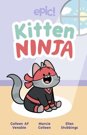 KITTEN NINJA : VOLUME 1 | 9781524888190 | COLLEEN AF VENABLE,  MARCIE COLLEEN
