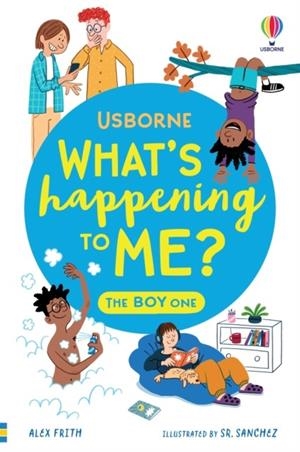 WHAT'S HAPPENING TO ME? THE BOY ONE | 9781805313007 | ALEX FRITH,  MICAELA TAPSELL