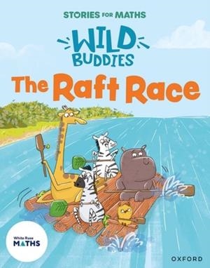 STORIES FOR MATHS: EYFS: THE RAFT RACE | 9781382057837 | LORNA GREENGRASS