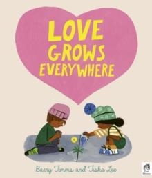 LOVE GROWS EVERYWHERE | 9780711264205 | BARRY TIMMS