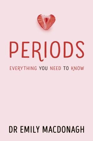 PERIODS: EVERYTHING YOU NEED TO KNOW | 9780702323539 | DR EMILY MACDONAGHS
