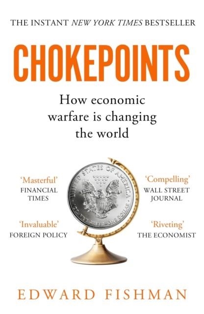 CHOKEPOINTS : HOW ECONOMIC WARFARE IS CHANGING THE WORLD | 9781783968930 | EDWARD FISHMAN