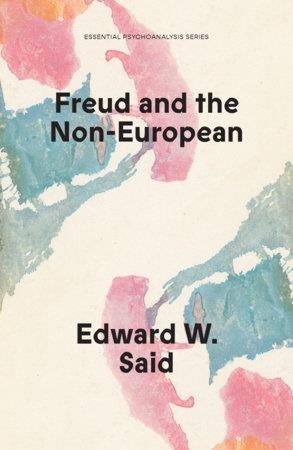 FREUD AND THE NON-EUROPEAN | 9781836740414 | EDWARD W SAID AND CHRISTOPHER BOLLAS