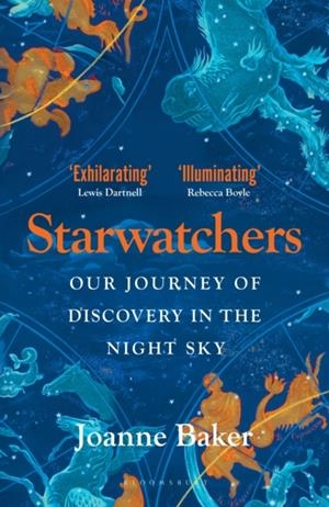 STARWATCHERS : A HISTORY OF DISCOVERY IN THE NIGHT SKY | 9781526608017 | JOANNE BAKER
