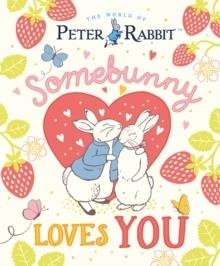 THE WORLD OF PETER RABBIT: SOMEBUNNY LOVES YOU | 9780241768013 | BEATRIX POTTER