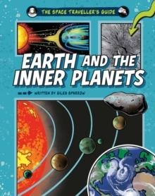 THE SPACE TRAVELLER'S GUIDE: EARTH AND THE INNER PLANETS | 9781526328199 | GILES SPARROW