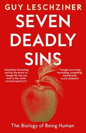SEVEN DEADLY SINS : THE BIOLOGY OF BEING HUMAN | 9780008615734 | GUY LESCHZINER