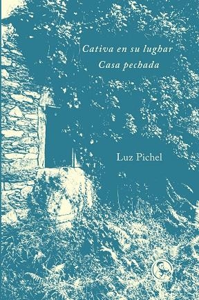 CATIVA EN SU LUGHAR / CASA PECHADA | 9788418782725 | PICHEL, LUZ