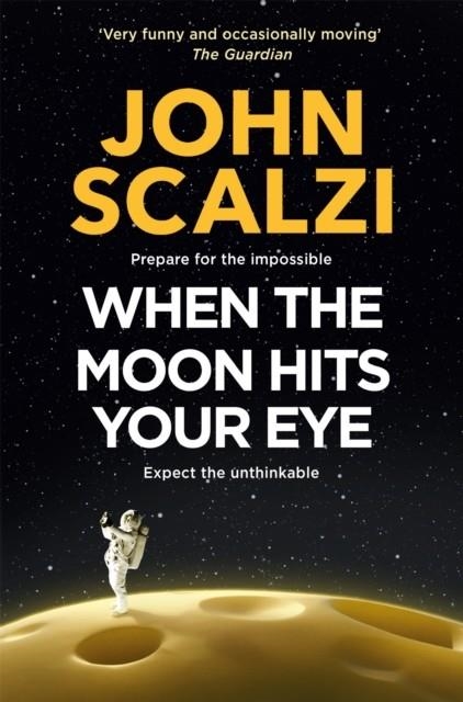 WHEN THE MOON HITS YOUR EYE | 9781509835287 | JOHN SCALZI