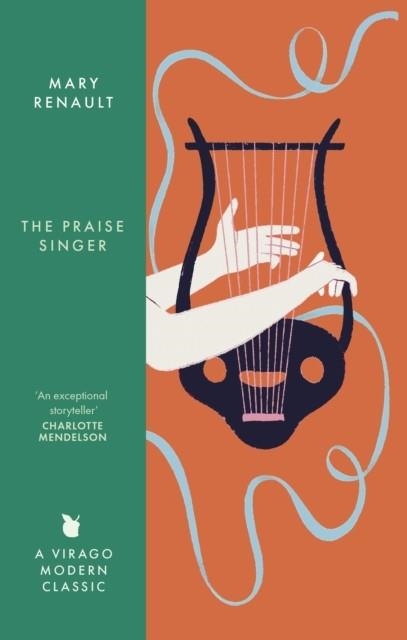 PRAISE SINGER, THE: A VIRAGO MODERN CLASSIC | 9780349018621 | MARY RENAULT