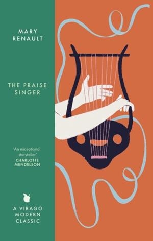 PRAISE SINGER, THE: A VIRAGO MODERN CLASSIC | 9780349018621 | MARY RENAULT