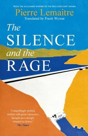 SILENCE AND THE RAGE, THE: THE EPIC AND COMPELLING SECOND NOVEL IN 'THE GLORIOUS YEARS' SERIES | 9781035412693 | PIERRE LEMAITRE