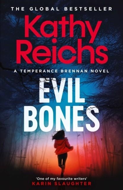 EVIL BONES: A CHILLING FORENSIC CRIME THRILLER THAT WILL GET UNDER YOUR SKIN AND STAY THERE, FROM #1 NEW YORK TIMES BESTSELLING AUTHOR KATHY REICHS | 9781398531239 | KATHY REICHS