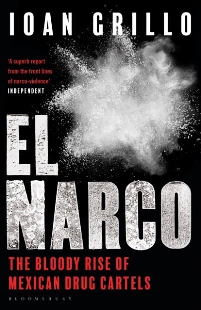 EL NARCO: THE BLOODY RISE OF MEXICAN DRUG CARTELS | 9781408889466 | IOAN GRILLO