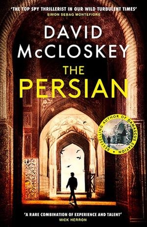 PERSIAN, THE: FROM BESTSELLING AUTHOR OF DAMASCUS STATION AND CO-HOST OF HIT PODCAST THE REST IS CLASSIFIED | 9781800754898 | DAVID MCCLOSKEY