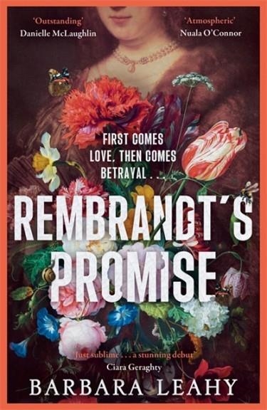 REMBRANDT'S PROMISE: 'A BELIEVABLE, ELEGANT AND ATMOSPHERIC NOVEL - JUST BEAUTIFUL' - NUALA O'CONNOR | 9781804186411 | BARBARA LEAHY
