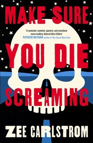 MAKE SURE YOU DIE SCREAMING | 9780857309426 | ZEE CARLSTROM