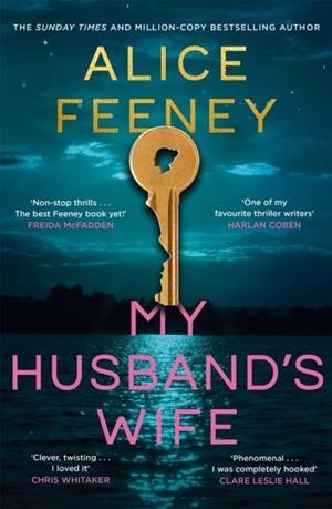MY HUSBAND'S WIFE: (SPECIAL LIMITED EDITION): FROM THE SUNDAY TIMES BESTSELLING AUTHOR OF BEAUTIFUL UGLY AND HIS & HERS | 9781035083008 | ALICE FEENEY
