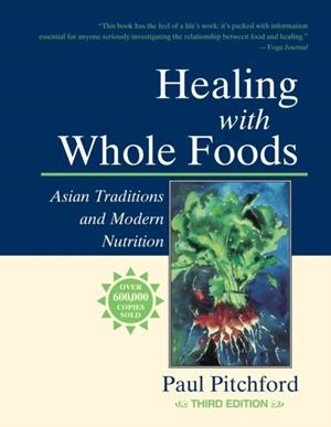 HEALING WITH WHOLE FOODS, THIRD EDITION | 9781556434303 | PAUL PITCHFORD